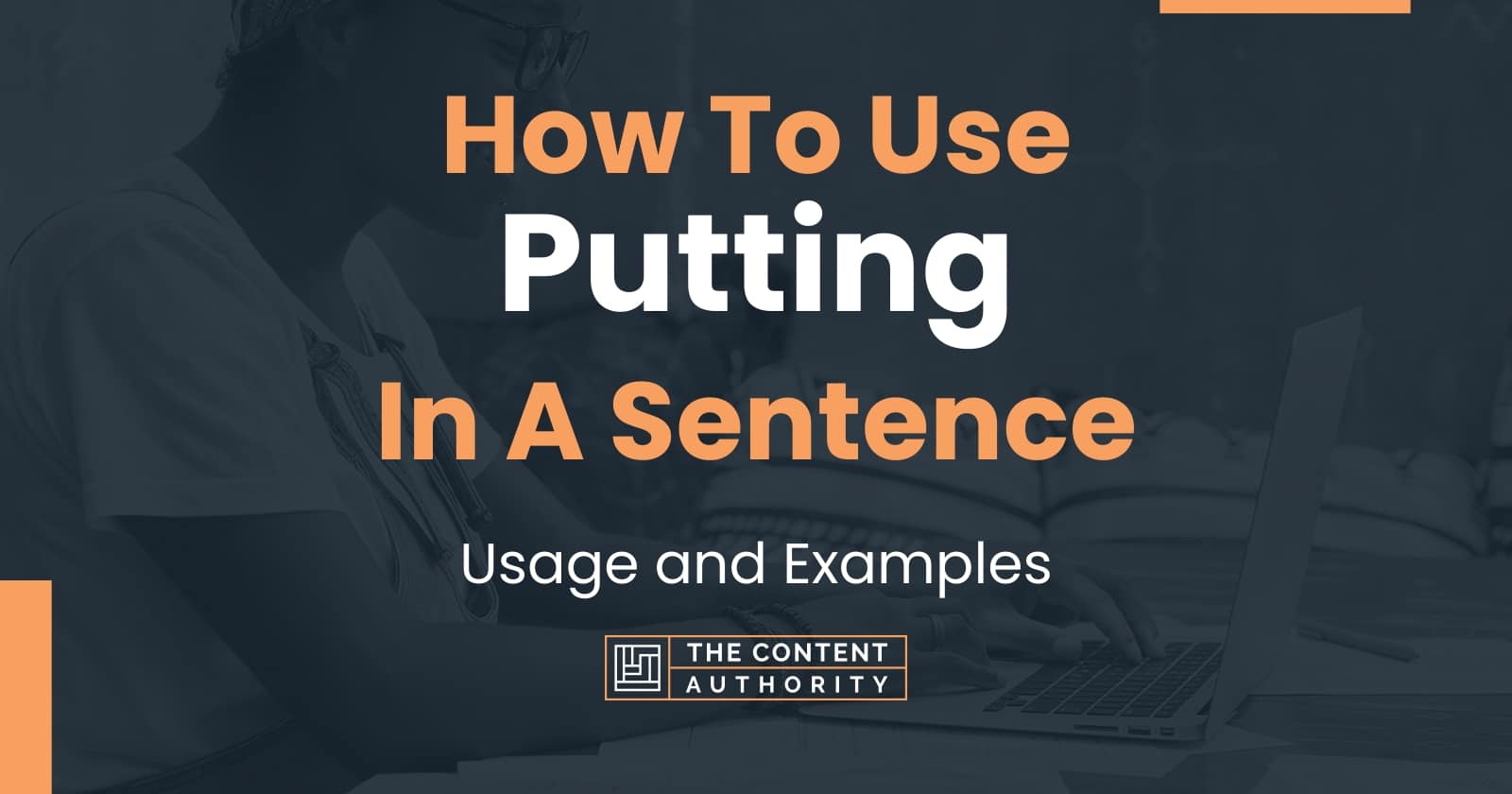 Use Putting In A Sentence