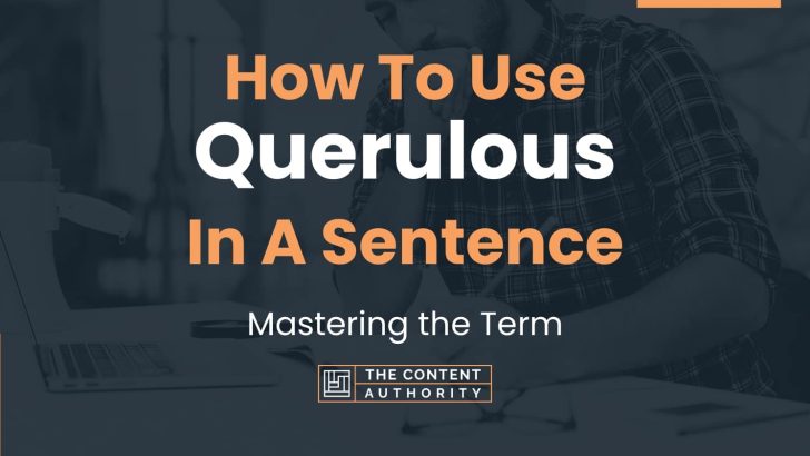 Querulous Simple Example Sentence