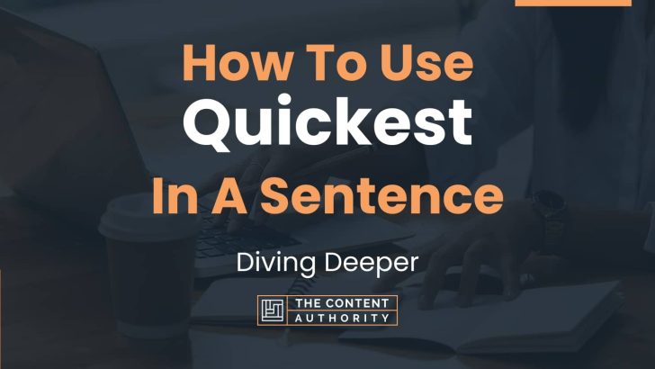 How To Use “Quickest” In A Sentence: Diving Deeper