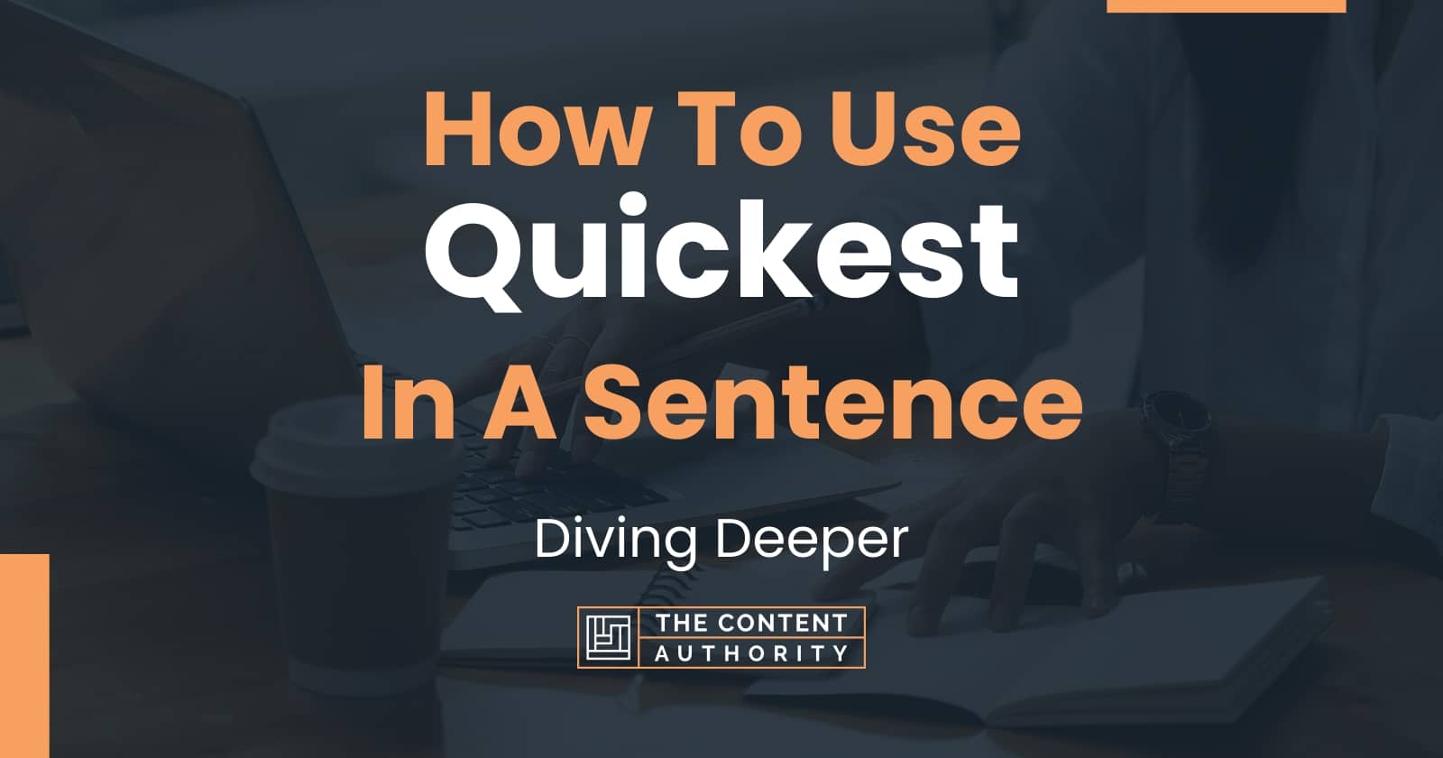 how-to-use-quickest-in-a-sentence-diving-deeper