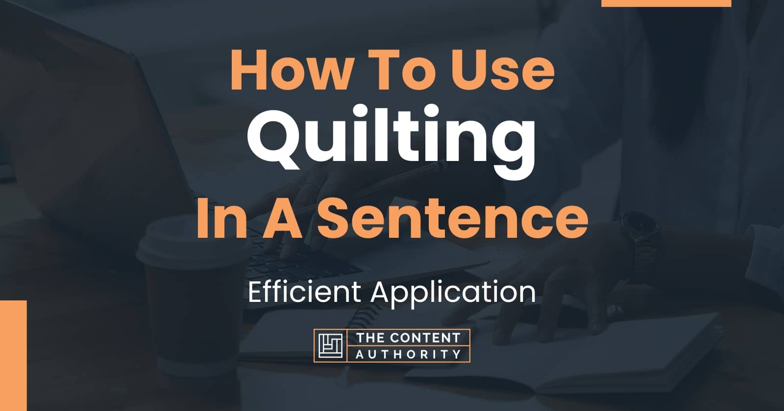 How To Use "Quilting" In A Sentence Efficient Application