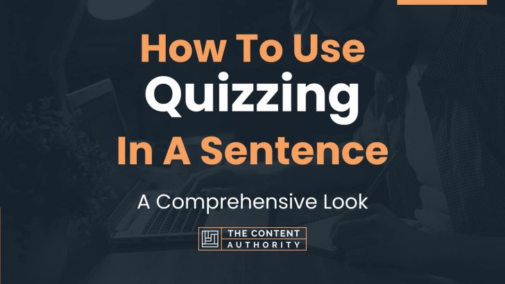 how-to-use-quizzing-in-a-sentence-a-comprehensive-look