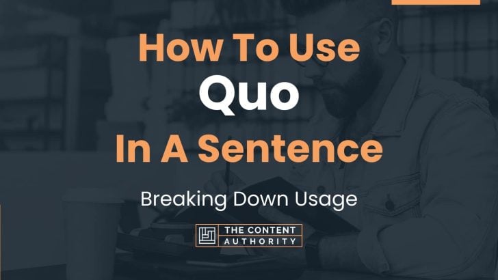 How To Use “Quo” In A Sentence: Breaking Down Usage