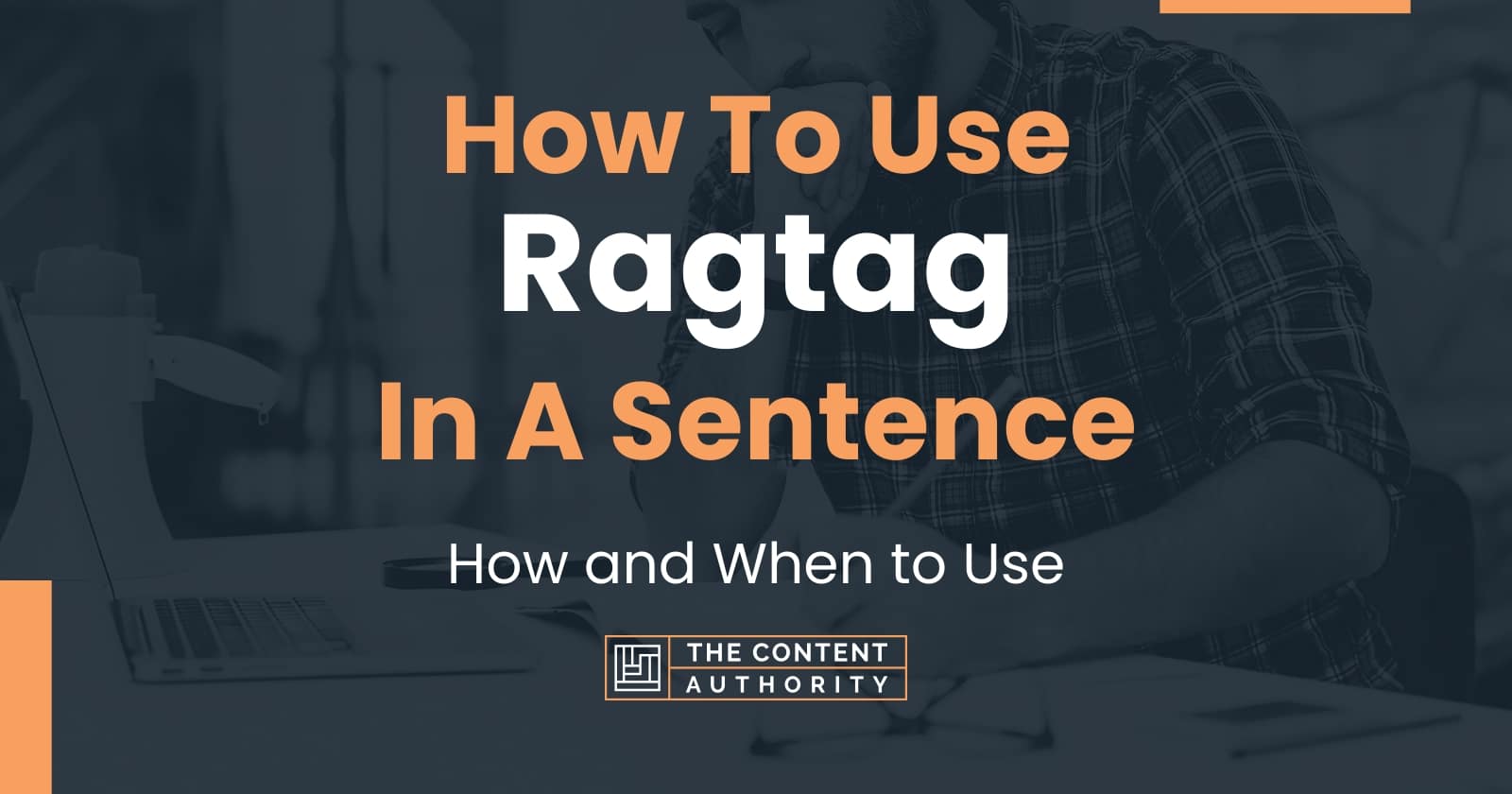 How To Use "Ragtag" In A Sentence How and When to Use