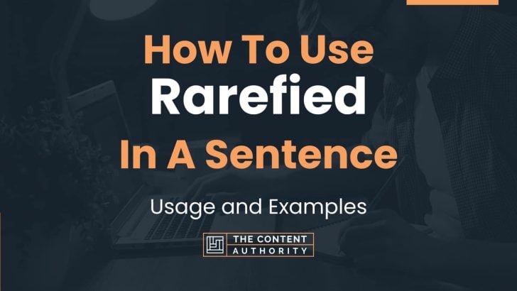 how-to-use-rarefied-in-a-sentence-usage-and-examples