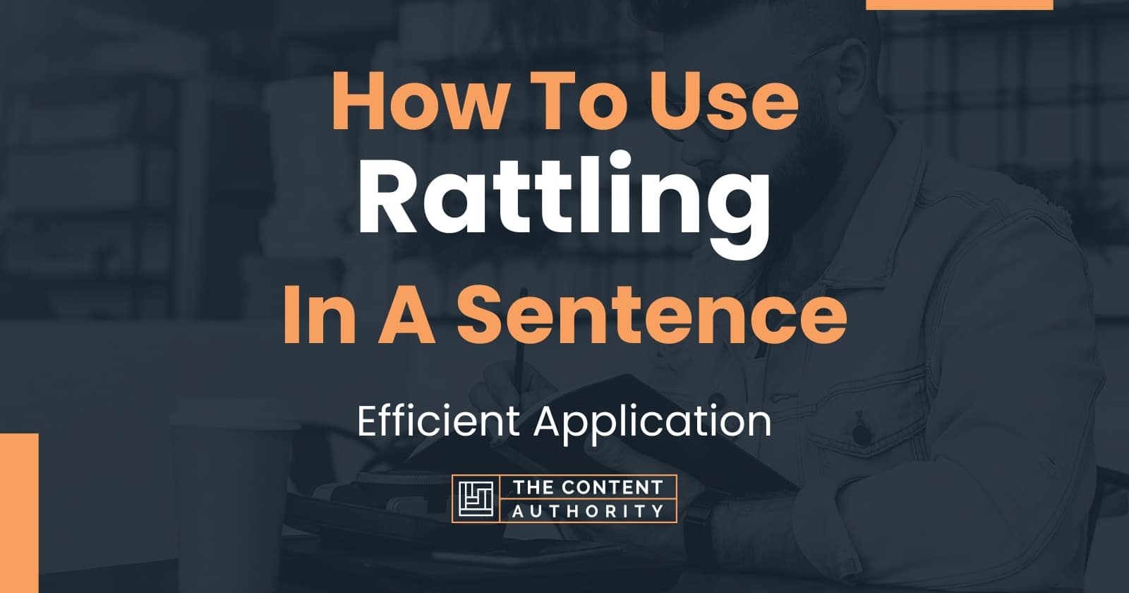 How To Use "Rattling" In A Sentence Efficient Application