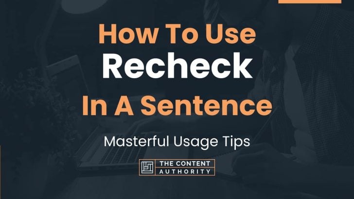 How To Use “Recheck” In A Sentence: Masterful Usage Tips