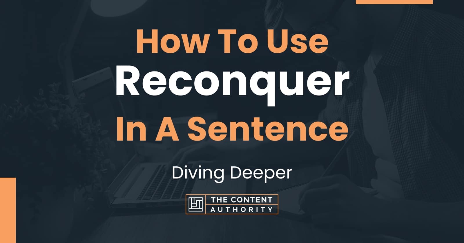 how-to-use-reconquer-in-a-sentence-diving-deeper