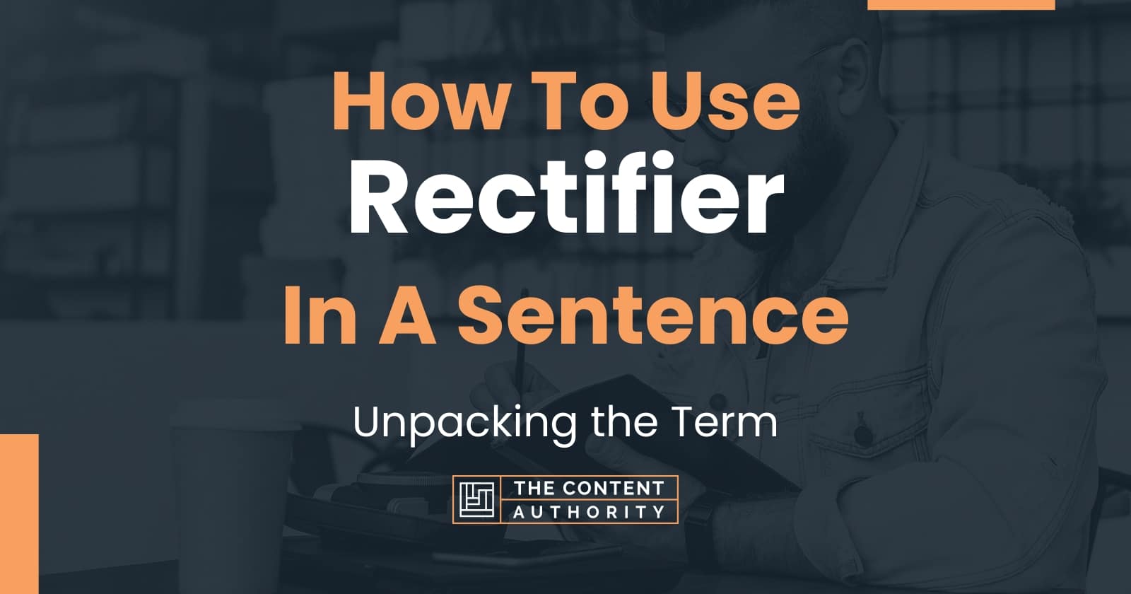 How To Use "Rectifier" In A Sentence Unpacking the Term