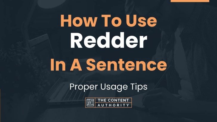 How To Use “Redder” In A Sentence: Proper Usage Tips
