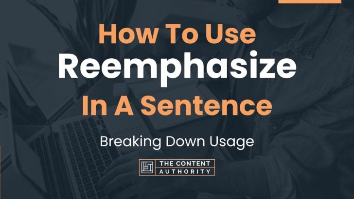 how-to-use-reemphasize-in-a-sentence-breaking-down-usage