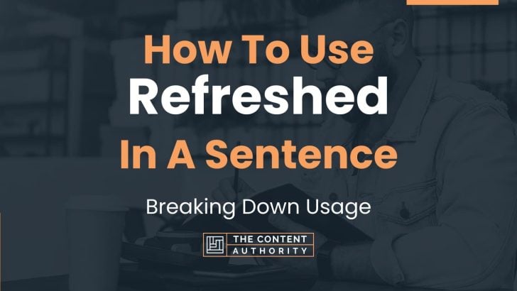 how-to-use-refreshed-in-a-sentence-breaking-down-usage