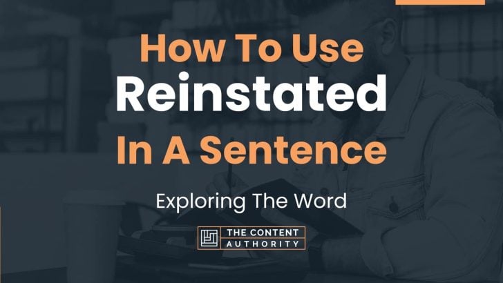 How To Use “Reinstated” In A Sentence: Exploring The Word