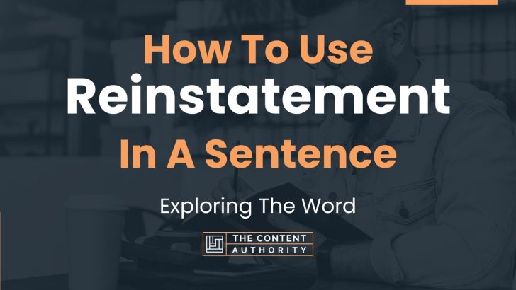 How To Use “Reinstatement” In A Sentence: Exploring The Word