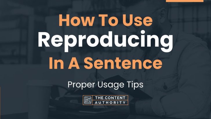 How To Use Reproducing In A Sentence Proper Usage Tips 3407