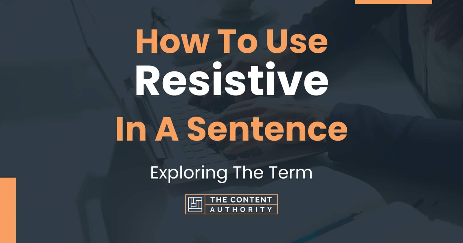 How To Use "Resistive" In A Sentence Exploring The Term