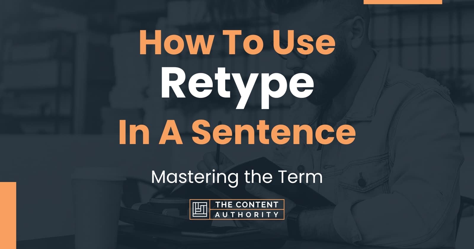 How To Use "Retype" In A Sentence: Mastering The Term