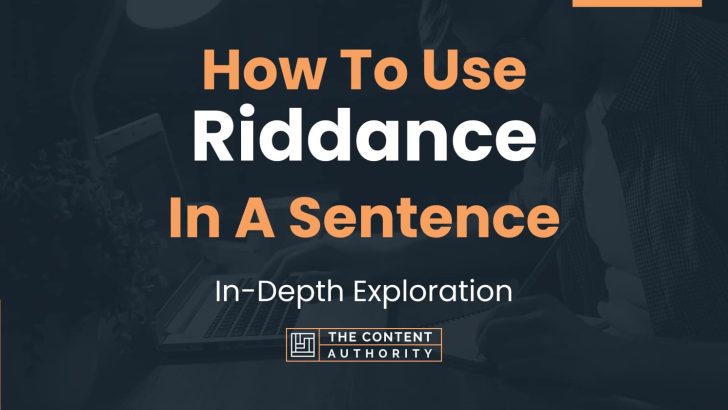 how-to-use-riddance-in-a-sentence-in-depth-exploration