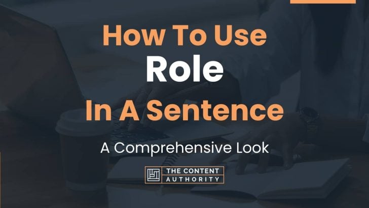 How To Use “Role” In A Sentence: A Comprehensive Look