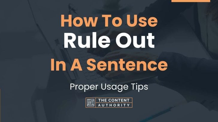 How To Use “Rule Out” In A Sentence: Proper Usage Tips