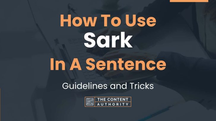 How To Use “Sark” In A Sentence: Guidelines and Tricks