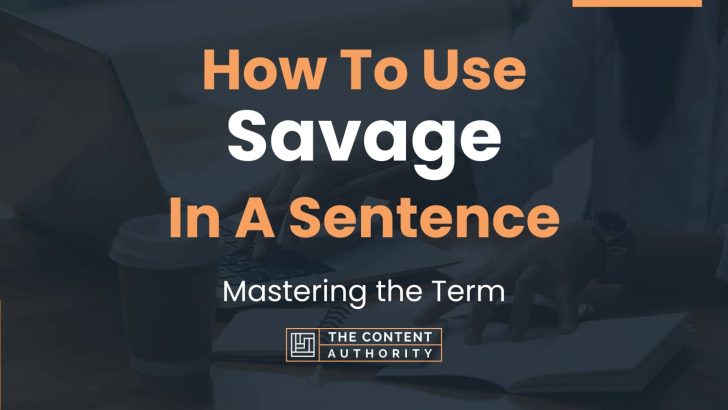 how-to-use-savage-in-a-sentence-mastering-the-term