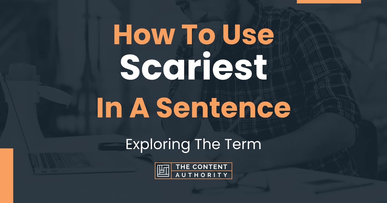 Using The Word Scariest In A Sentence