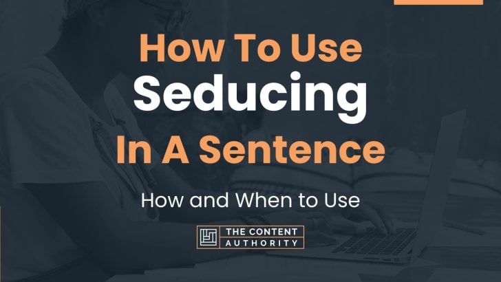 how to use seducing in a sentence