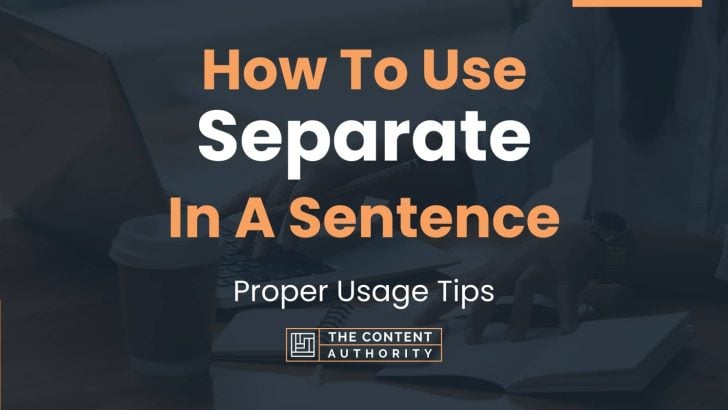 how-to-use-separate-in-a-sentence-proper-usage-tips