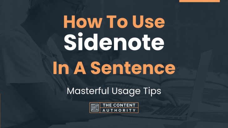 How To Use “Sidenote” In A Sentence: Masterful Usage Tips