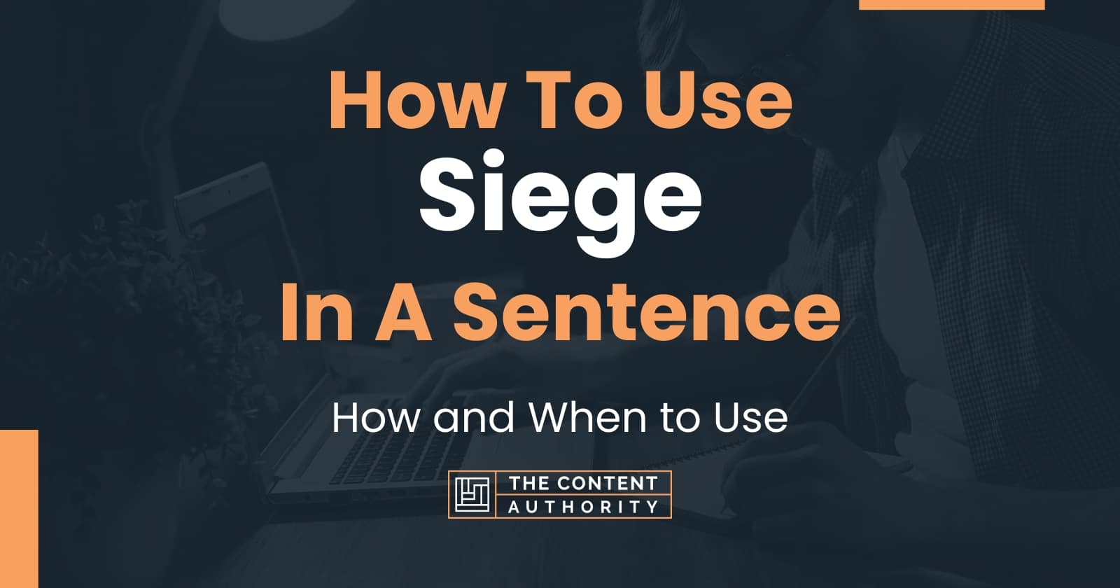 how-to-use-siege-in-a-sentence-how-and-when-to-use