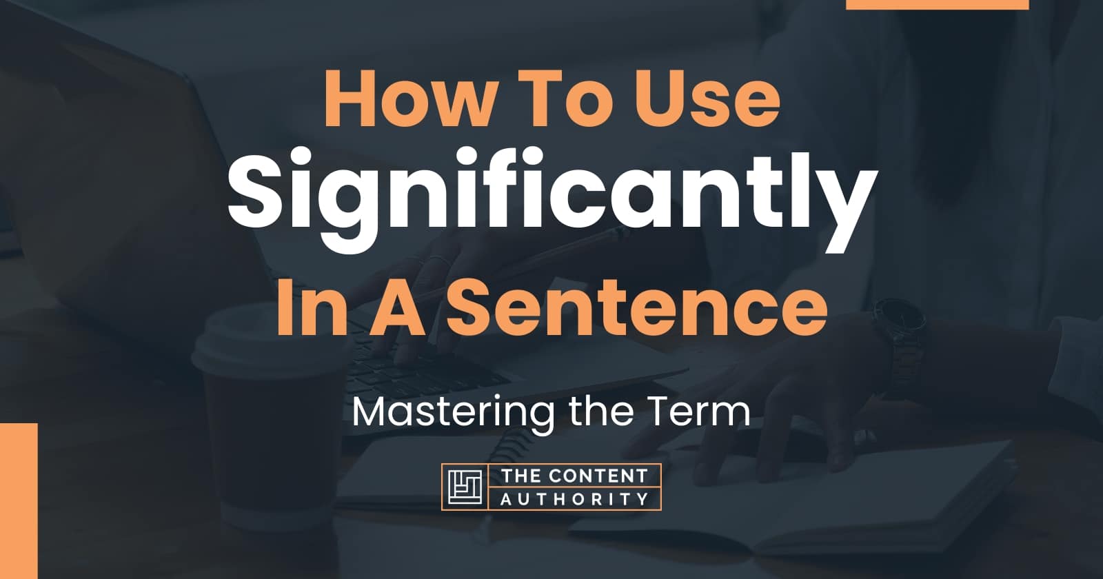 how-to-use-significantly-in-a-sentence-mastering-the-term