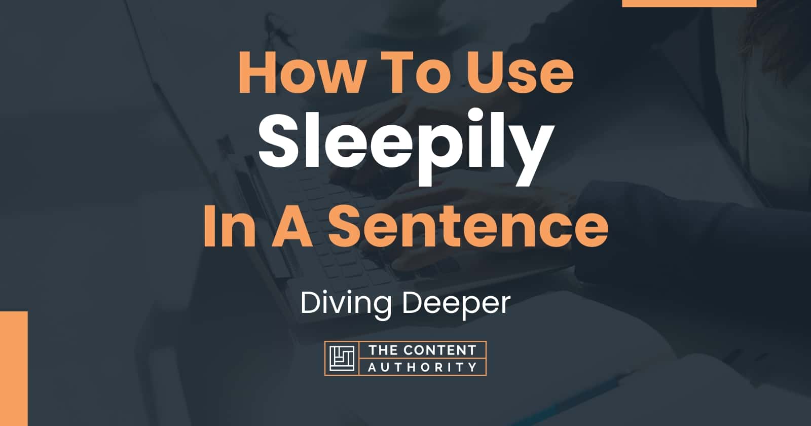 how-to-use-sleepily-in-a-sentence-diving-deeper