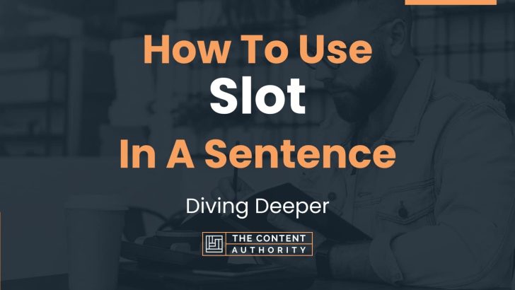 How To Use “Slot” In A Sentence: Diving Deeper