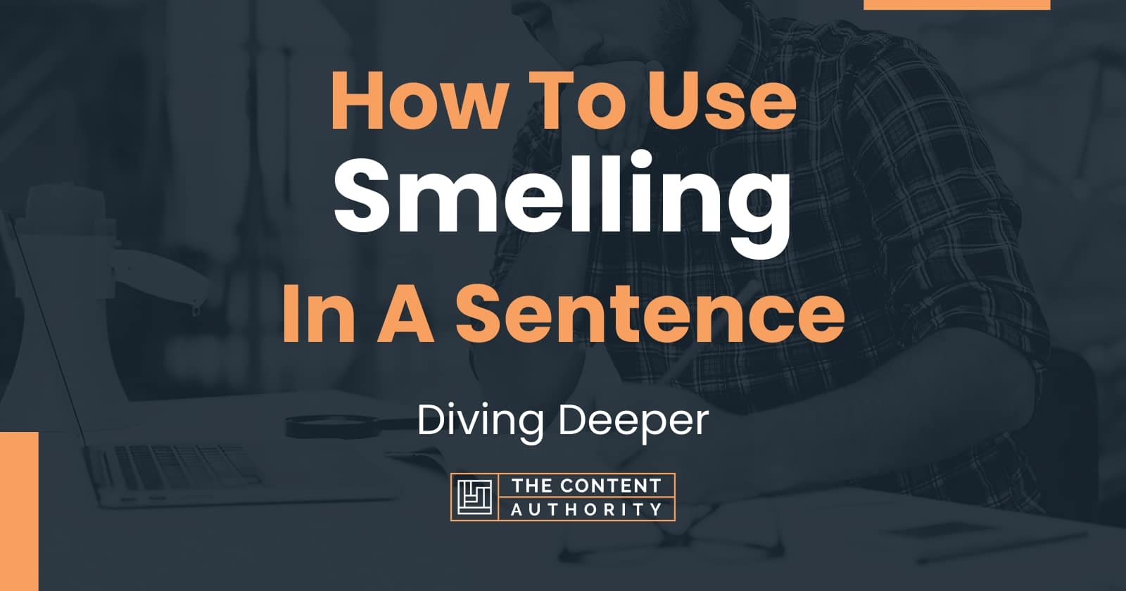 how-to-use-smelling-in-a-sentence-diving-deeper