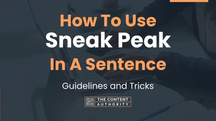 How To Use “Sneak Peak” In A Sentence: Guidelines and Tricks