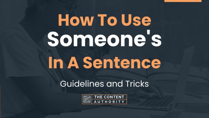 How To Use “Someone’s” In A Sentence: Guidelines and Tricks