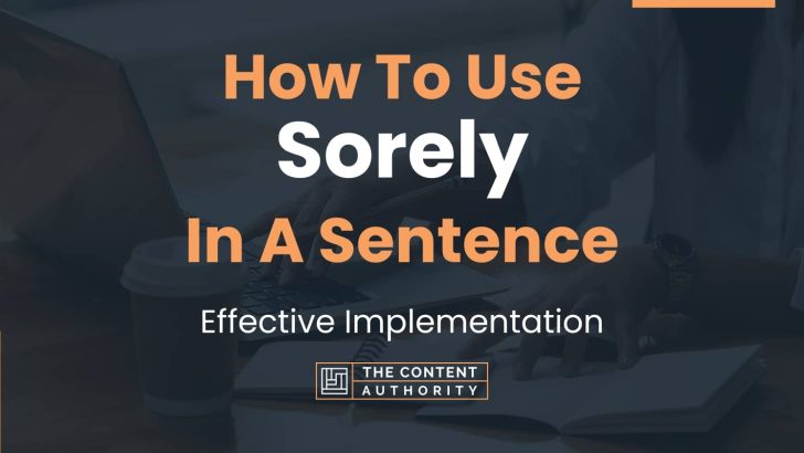 how-to-use-sorely-in-a-sentence-effective-implementation