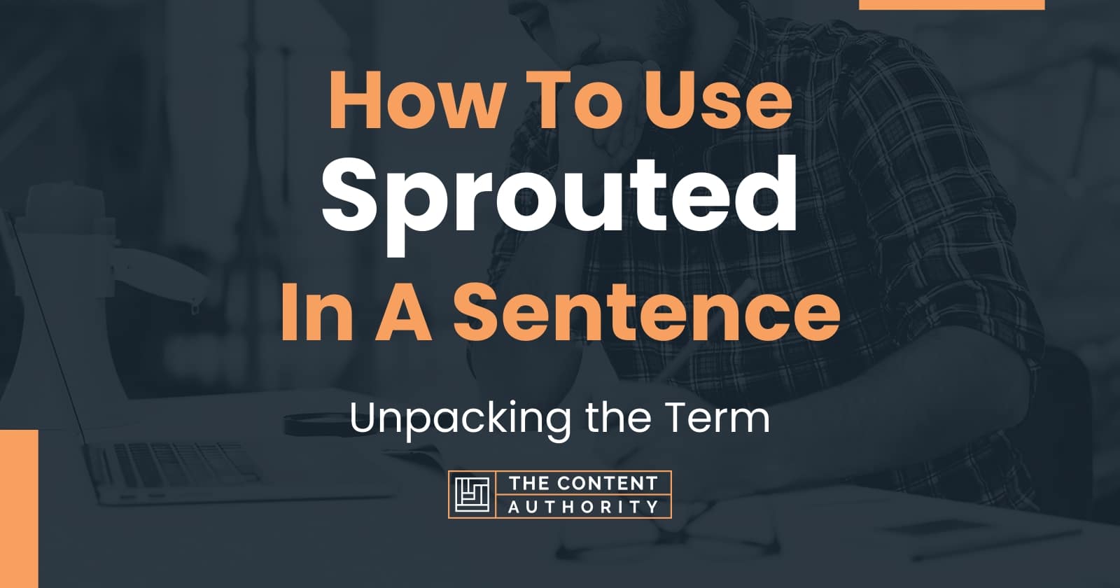 How To Use "Sprouted" In A Sentence Unpacking the Term