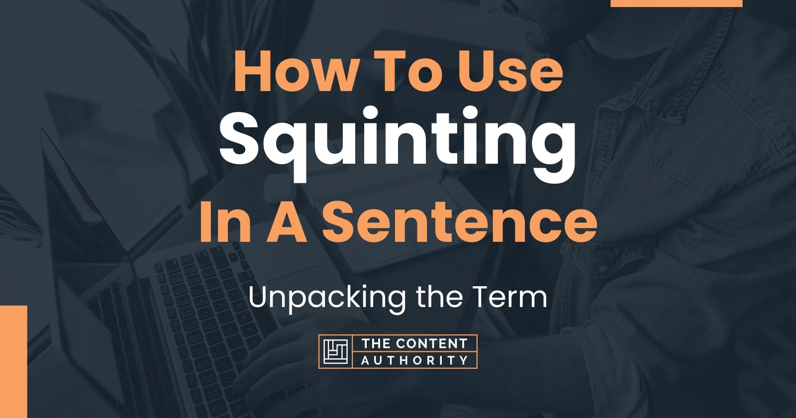 How To Use "Squinting" In A Sentence: Unpacking the Term