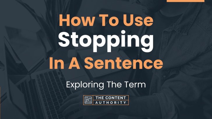 how-to-use-stopping-in-a-sentence-exploring-the-term