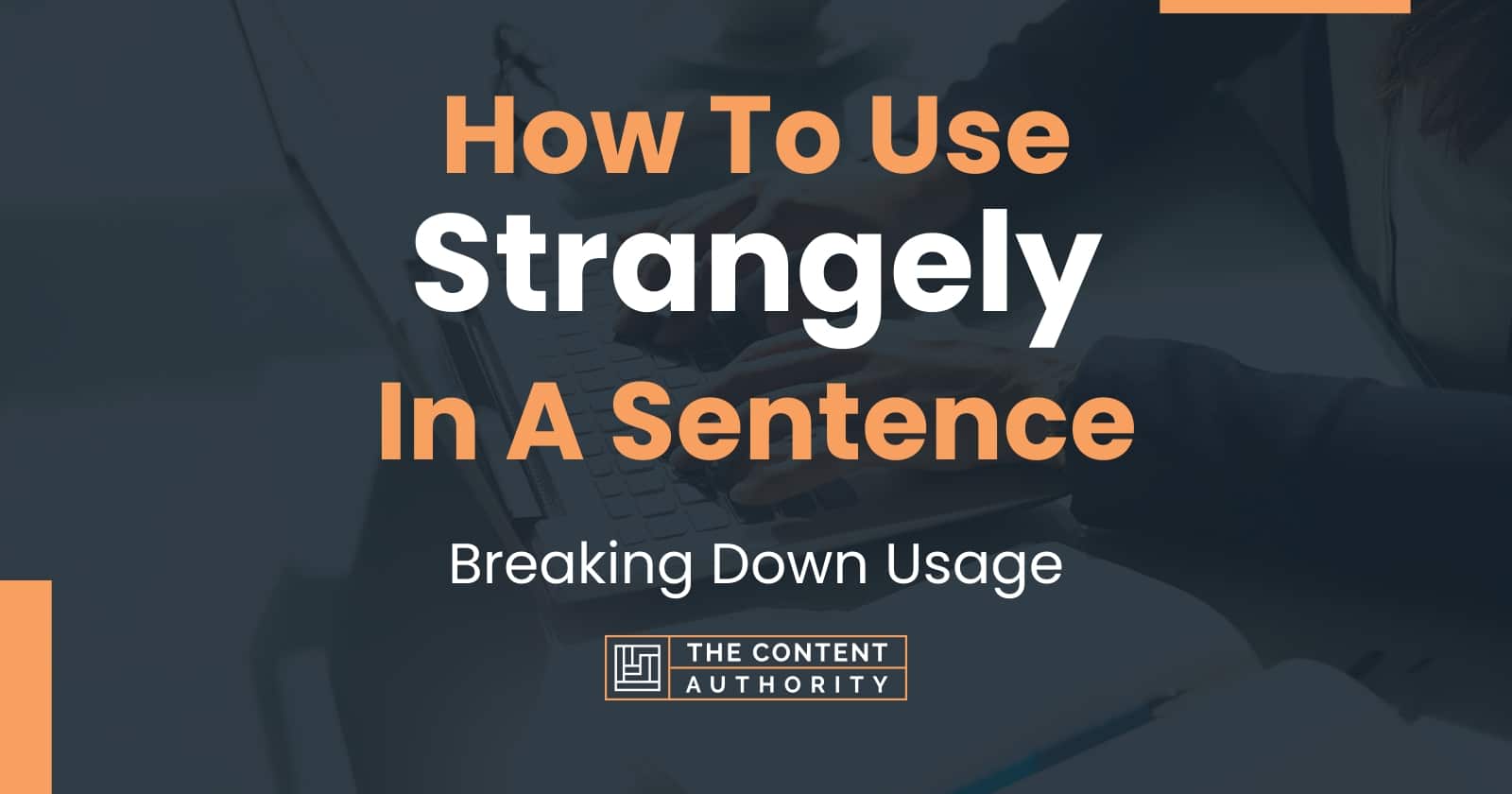 How To Use Strangely In A Sentence Breaking Down Usage