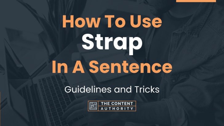 How To Use "Strap" In A Sentence: Guidelines and Tricks