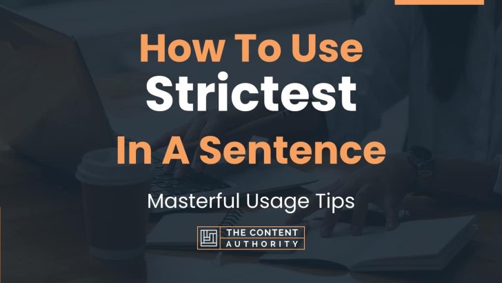 How To Use “Strictest” In A Sentence: Masterful Usage Tips