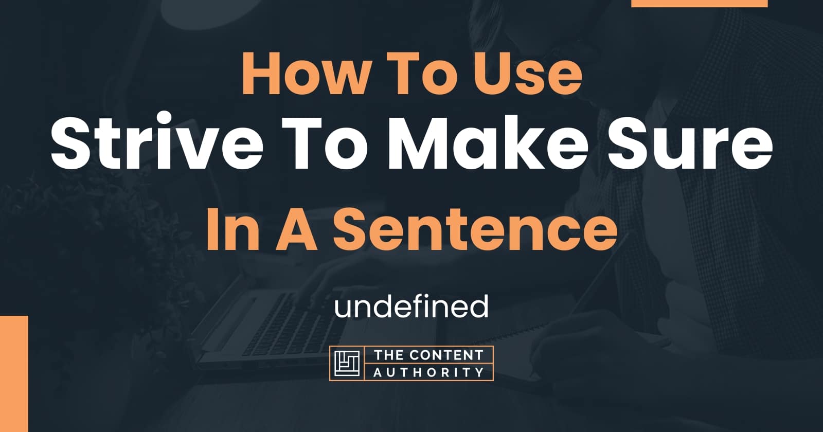 how-to-use-strive-to-make-sure-in-a-sentence-undefined