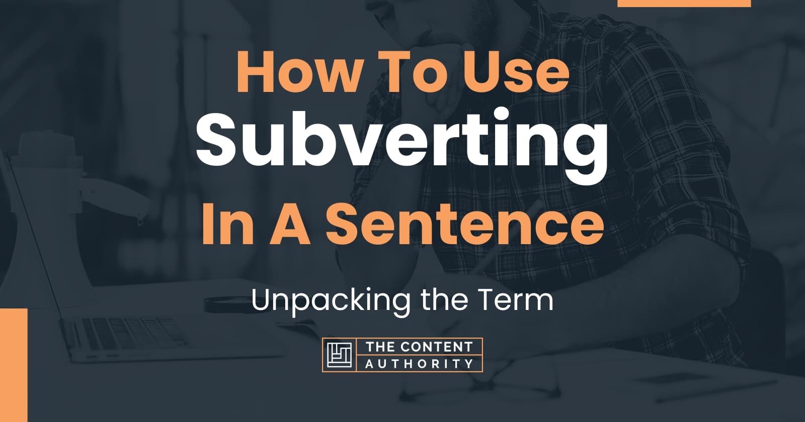 how-to-use-subverting-in-a-sentence-unpacking-the-term