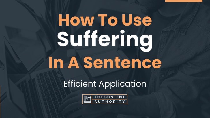 How To Use “Suffering” In A Sentence: Efficient Application