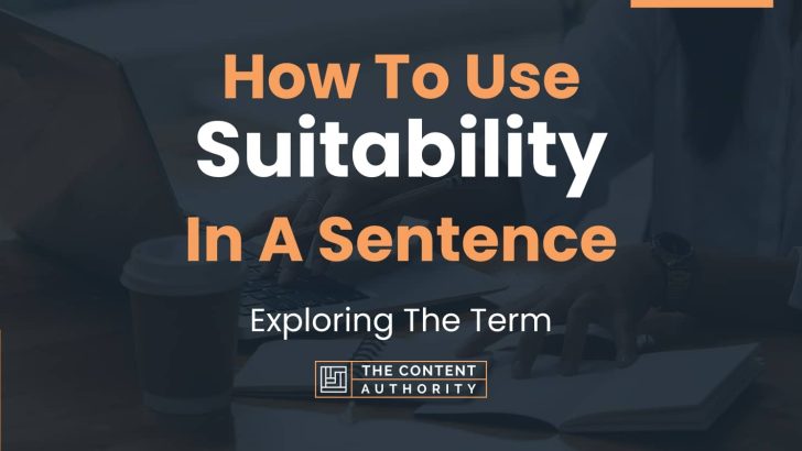 How To Use “Suitability” In A Sentence: Exploring The Term