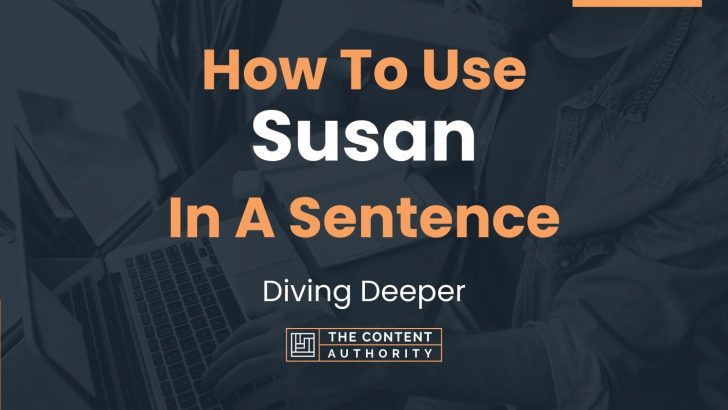 How To Use “Susan” In A Sentence: Diving Deeper