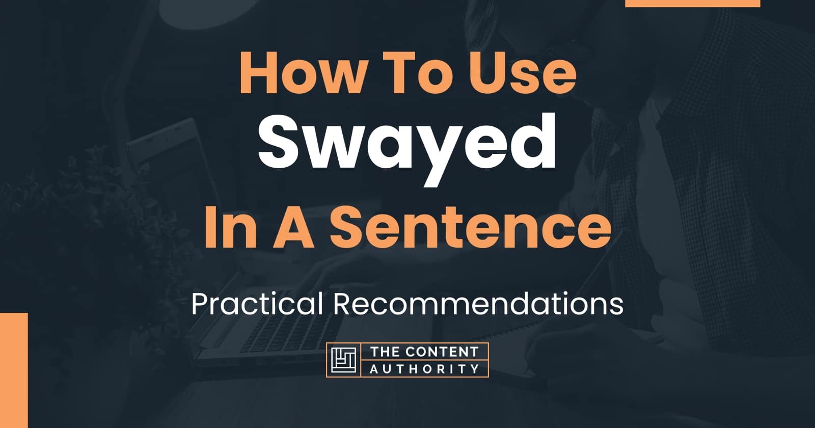 How To Use "Swayed" In A Sentence Practical